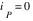 i_P=0