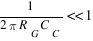 {1 / {2 pi R_G C_C}} << 1 {1 / {2 pi R_G C_C}} << 1